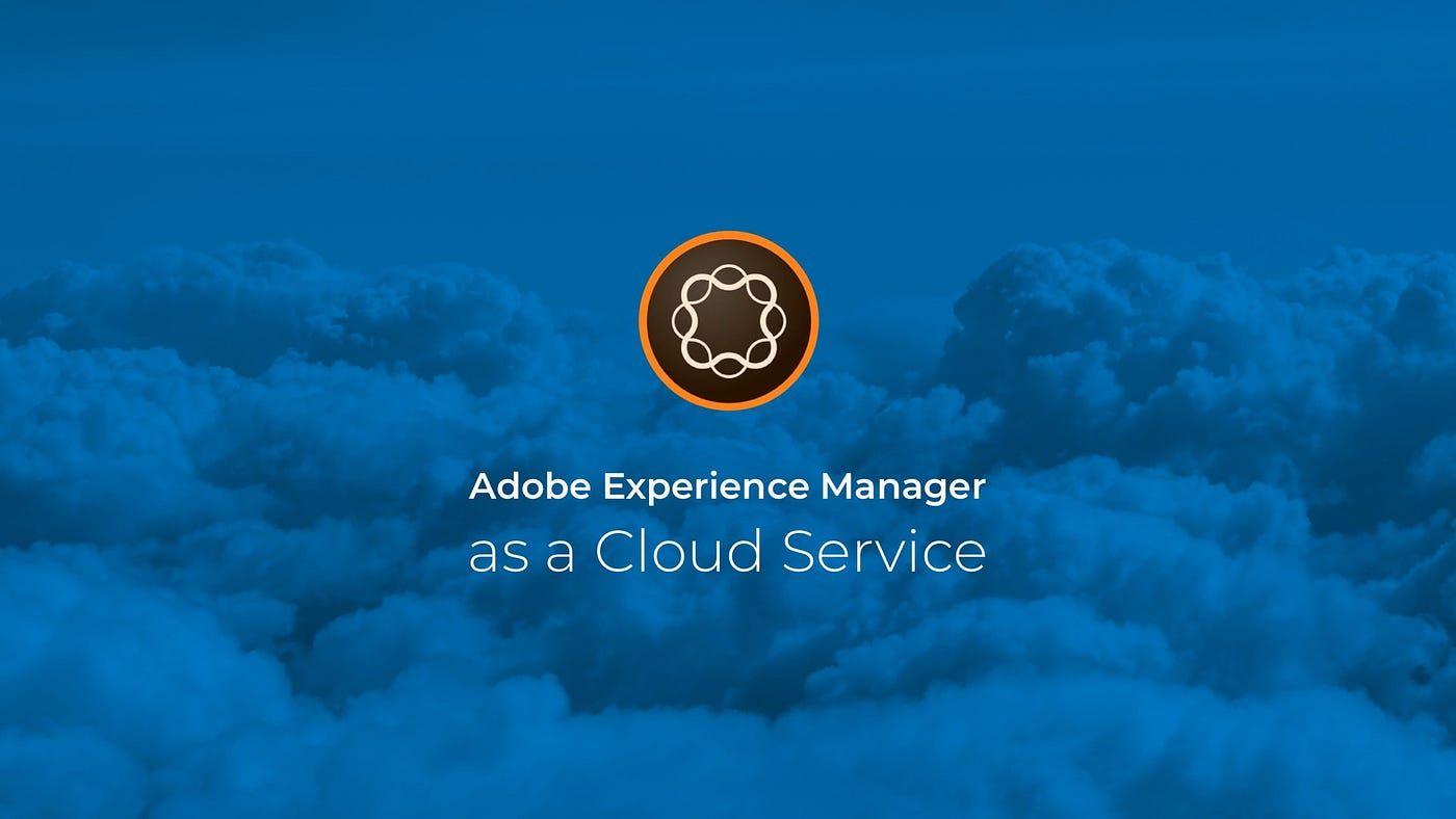 A Complete Guide to AEM as a Cloud Service (AEM Cloud)